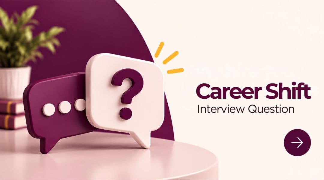 Career Shift Interview Question
